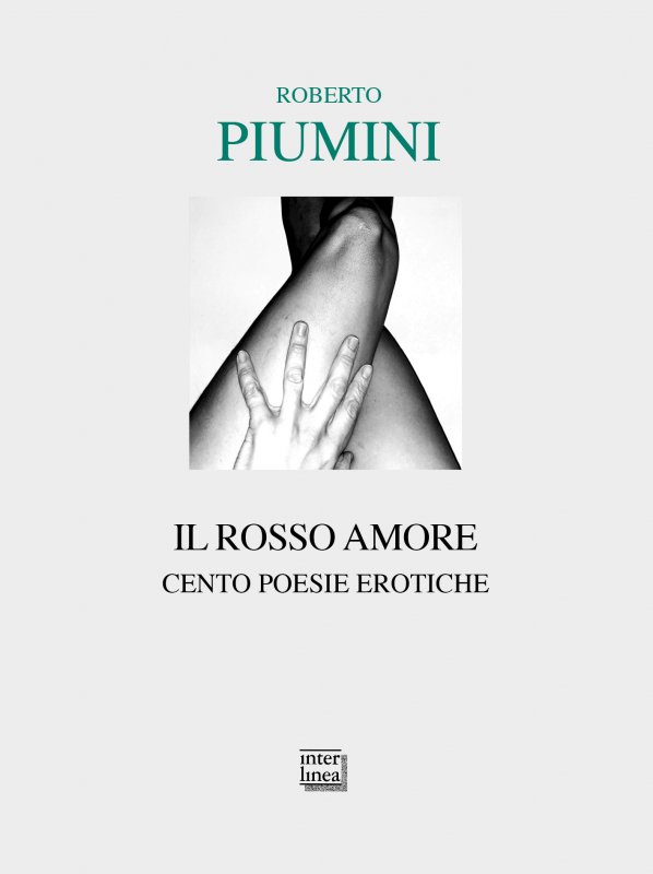 Il rosso amore. Cento poesie erotiche, di Roberto Piumini - Libri di poesia  di Interlinea edizioni