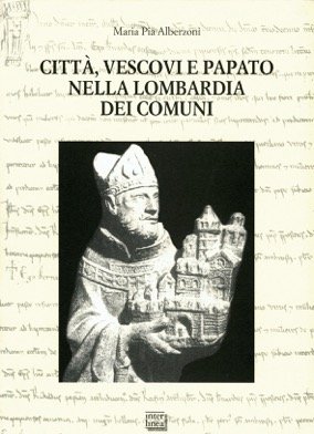 Città, vescovi e papato nella Lombardia dei comuni