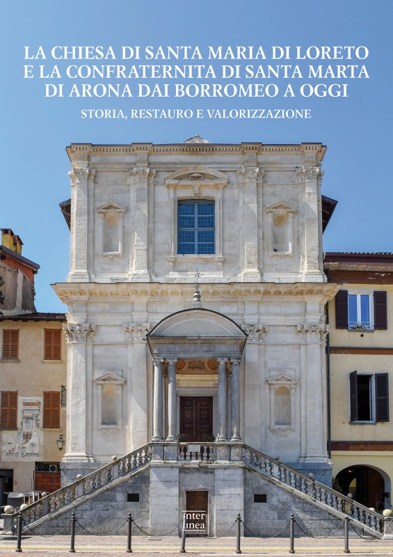 La chiesa di Santa Maria di Loreto e la confraternita di Santa Marta di Arona dai Borromeo a oggi