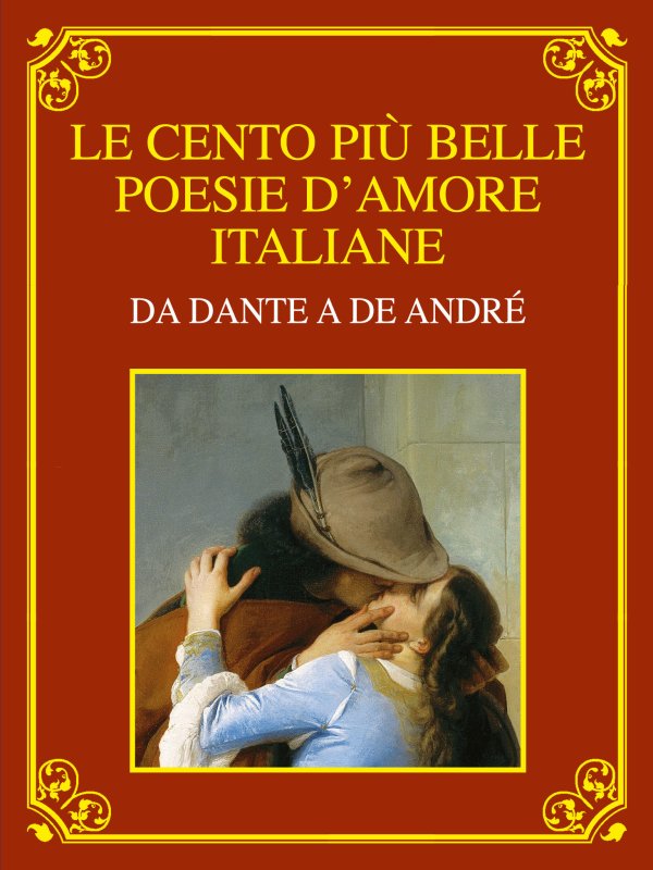 Le cento più belle poesie d’amore italiane