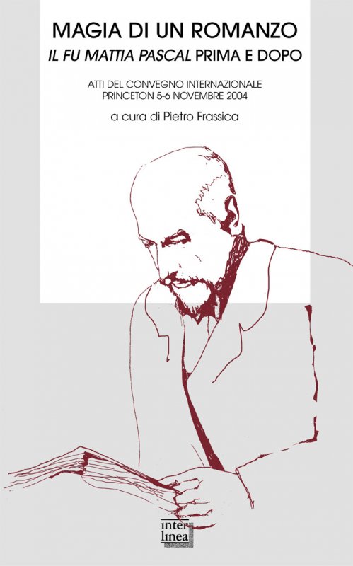Magia di un romanzo. Il fu Mattia Pascal prima e dopo