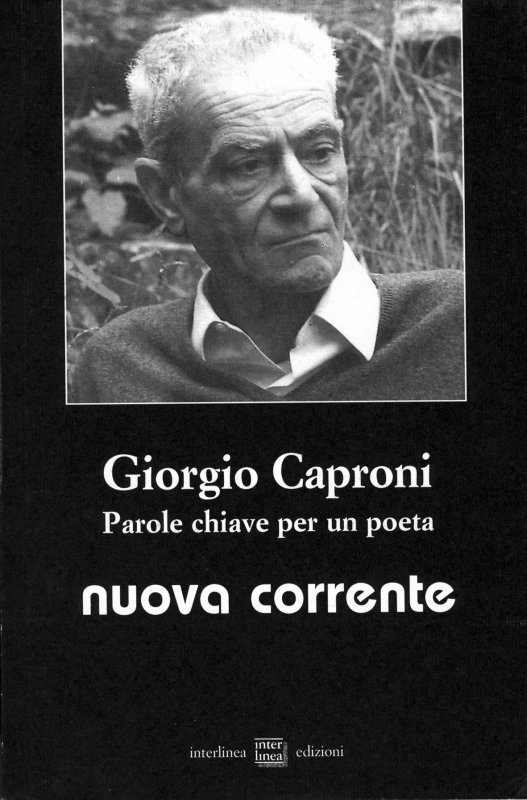 Nuova corrente 147. Giorgio Caproni. Parole chiave per un poeta - Libri  Interlinea edizioni