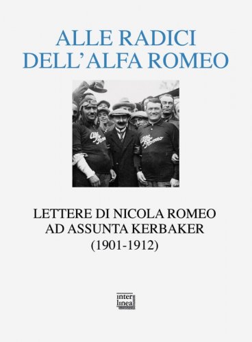 Alle radici dell'Alfa Romeo - Lettere ad Assunta Kerbaker (1901-1912)