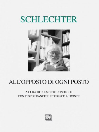 All'opposto di ogni posto - Testo francese e tedesco a fronte