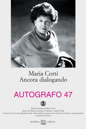 Maria Corti. Ancora dialogando - Autografo 47