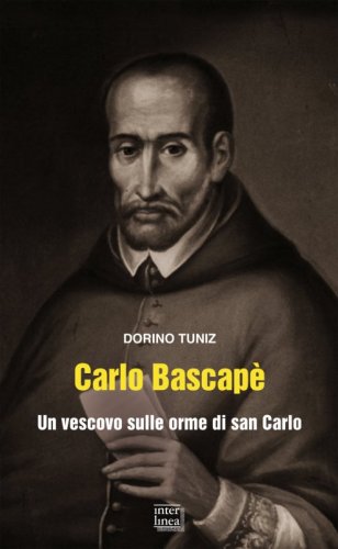 Carlo Bascapè - Un vescovo sulle orme di san Carlo