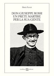 Don Giuseppe Rossi - Un prete martire per la sua gente