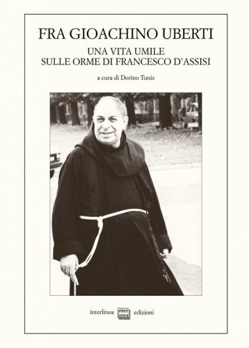 Fra Gioachino Uberti - Una vita umile sulle orme di Francesco d'Assisi