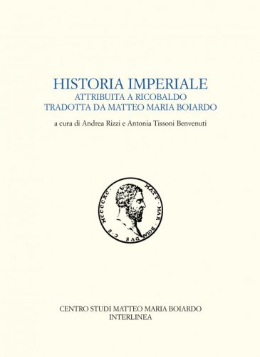 Historia imperiale attribuita a Ricobaldo tradotta da Matteo Maria Boiardo
