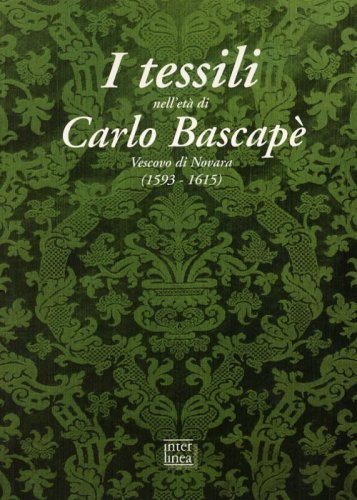I tessili nell'età di Carlo Bascapé Vescovo di Novara (1593-1615)