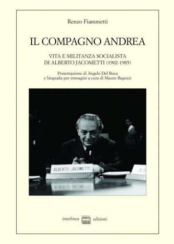 Il compagno Andrea - Vita e militanza socialista di Alberto Jacometti (1902-1985)