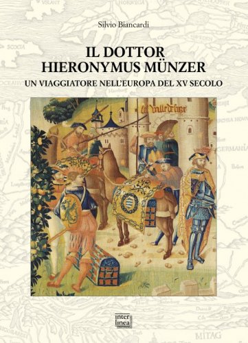 Il dottor Hieronymus Münzer - Un viaggiatore nell’Europa del XV secolo