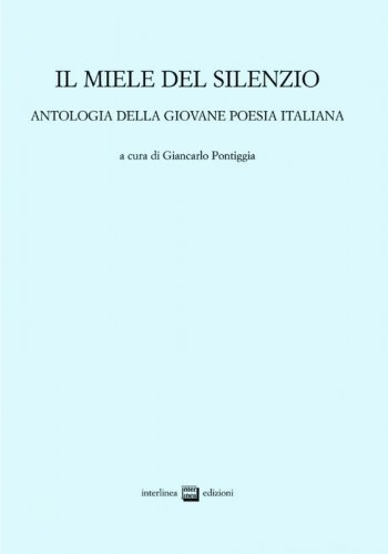 Il miele del silenzio - Antologia della giovane poesia italiana