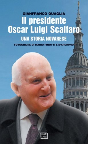 Il presidente Oscar Luigi Scalfaro - Una storia novarese