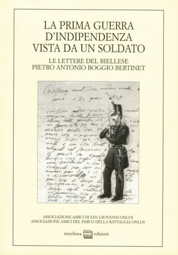 La prima guerra d'indipendenza vista da un soldato - Le lettere del biellese Pietro Antonio Boggio Bertinet