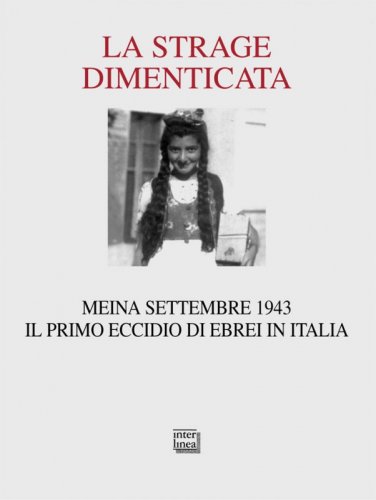 La strage dimenticata - Meina settembre 1943. Il primo eccidio di ebrei in Italia