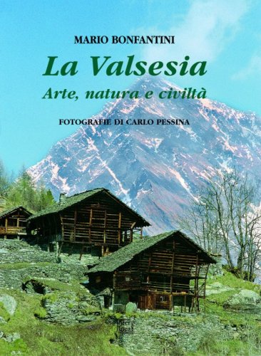 La Valsesia - Arte, natura e civiltà