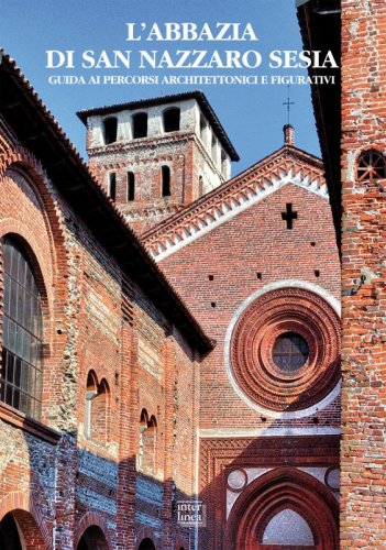 L'abbazia di San Nazzaro Sesia - Guida ai percorsi architettonici e figurativi