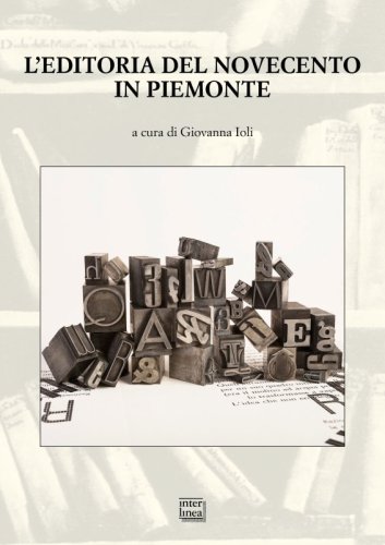 L’editoria del Novecento in Piemonte - Atti del convegno nazionale San Salvatore Monferrato 22-23 ottobre 2021