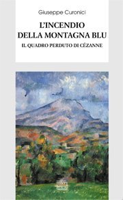 L'incendio della montagna blu - Il quadro perduto di Cézanne