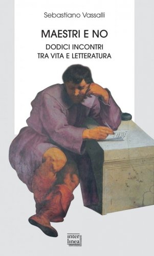 Maestri e no - Dodici incontri tra vita e letteratura