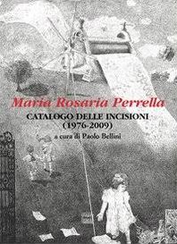 Maria Rosaria Perrella - Catalogo delle incisioni (1976-2009)