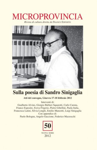 Sulla poesia di Sandro Sinigaglia. Atti del convegno, Ginevra 17-18 febbraio 2012 - Microprovincia 50