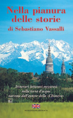 Nella pianura delle storie di Sebastiano Vassalli - Itinerari letterari novaresi nella terra d’acque narrata dall’autore della “Chimera”
