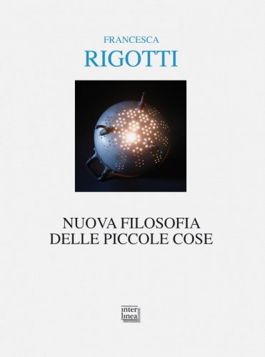 Le nuove piccole cose di Francesca Rigotti