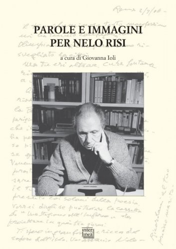 Parole e immagini per Nelo Risi - Atti del convegno internazionale San Salvatore Monferrato-Alessandria, 13-14 ottobre 2016