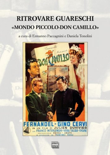 Ritrovare Guareschi. «Mondo piccolo-Don Camillo» - Atti del convegno di studi Milano 10 ottobre 2018