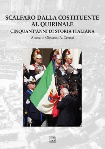 Scalfaro dalla Costituente al Quirinale - Cinquant’anni di storia italiana