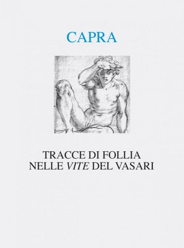 Tracce di follia nelle «Vite» del Vasari