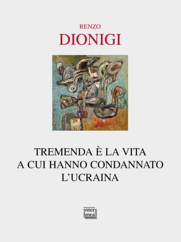 Tremenda è la vita a cui hanno condannato l’Ucraina