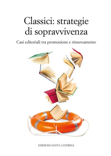 Classici: strategie di sopravvivenza - Casi editoriali tra promozione e rinnovamento
