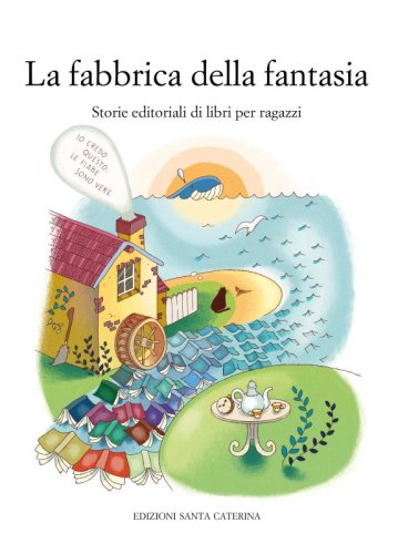 La fabbrica della fantasia - Storie editoriali di libri per ragazzi