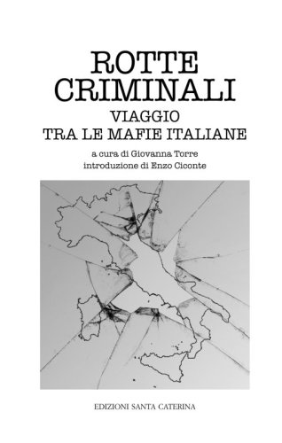 Rotte criminali - Viaggio tra le mafie italiane