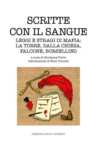 Scritte con il sangue - Leggi e stragi di mafia: La Torre, dalla Chiesa, Falcone, Borsellino