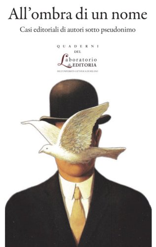 All’ombra di un nome - Casi editoriali di autori sotto pseudonimo