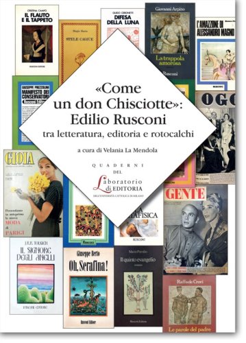 «Come un don Chisciotte»: Edilio Rusconi tra letteratura, editoria e rotocalchi