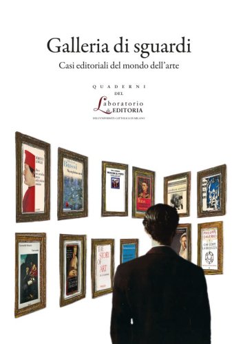 Galleria di sguardi - Casi editoriali del mondo dell'arte