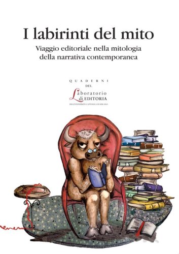 I labirinti del mito - Viaggio editoriale nella mitologia della narrativa contemporanea