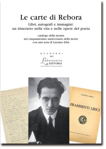 Le carte di Rebora - Libri, autografi e immagini: un itinerario nella vita e nelle opere del poeta