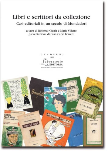 Libri e scrittori da collezione - Casi editoriali in un secolo di Mondadori