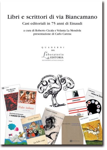 Libri e scrittori di via Biancamano - Casi editoriali in 75 anni di Einaudi, con illustrazioni e documenti