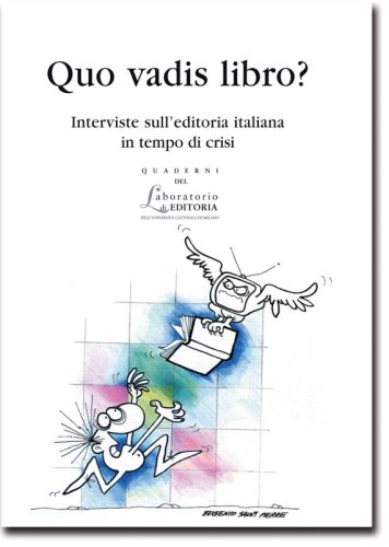 Quo vadis libro? - Interviste sull’editoria italiana in tempo di crisi