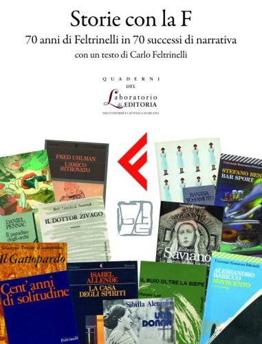 Storie con la F - 70 anni di Feltrinelli in 70 successi di narrativa