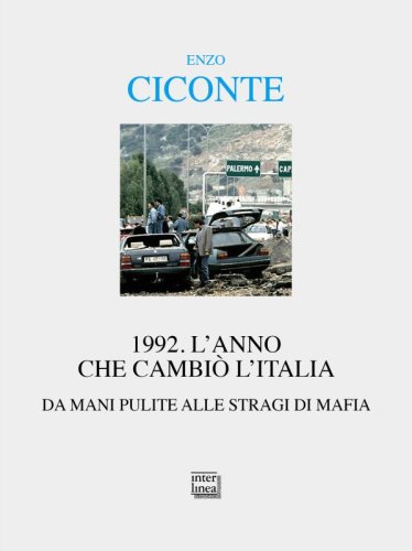 1992. L’anno che cambiò l’Italia - Da mani pulite alle stragi di mafia