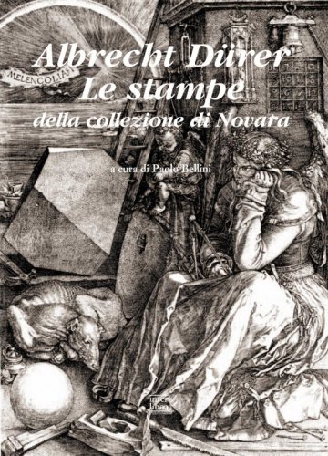 Albrecht Dürer. Le stampe della collezione di Novara - Catalogo della mostra di Novara, 16 dicembre 2011-28 febbraio 2012