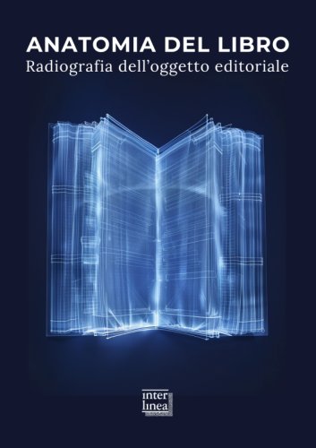 Anatomia del libro. Radiografia dell'oggetto editoriale